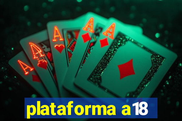 plataforma a18