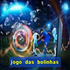 jogo das bolinhas que ganha dinheiro