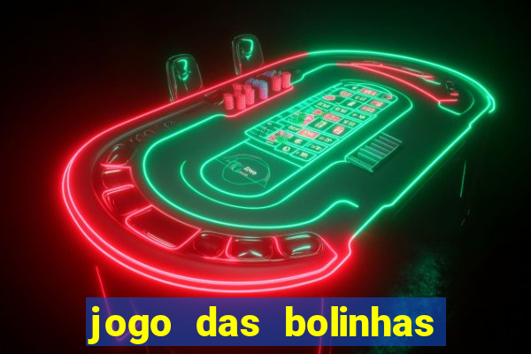 jogo das bolinhas que ganha dinheiro