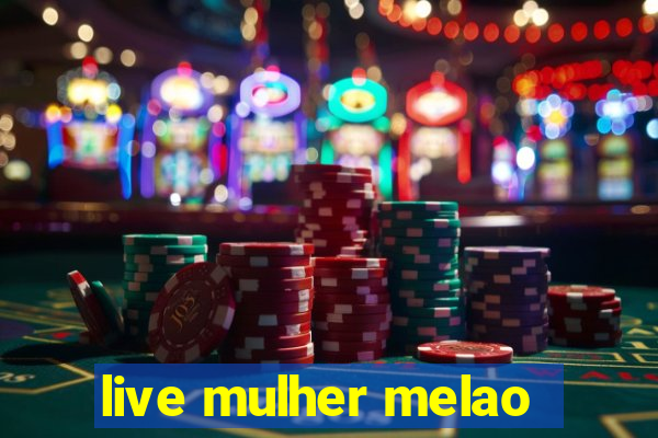 live mulher melao