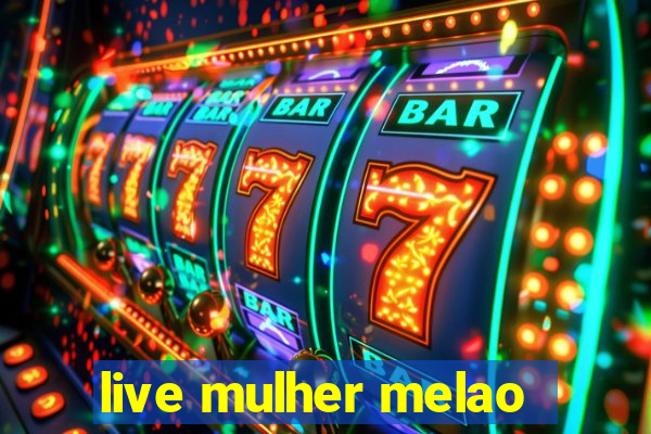 live mulher melao