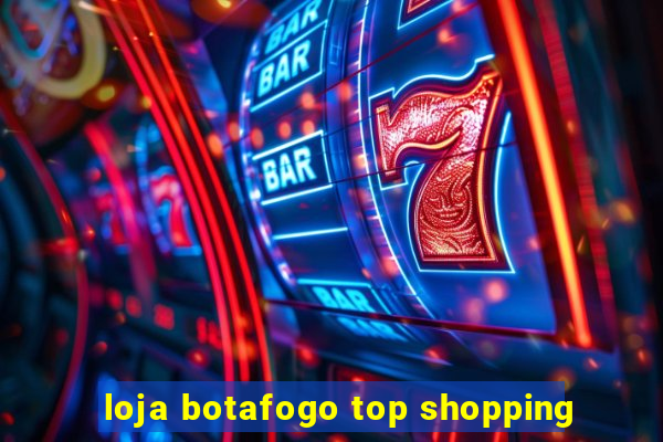 loja botafogo top shopping