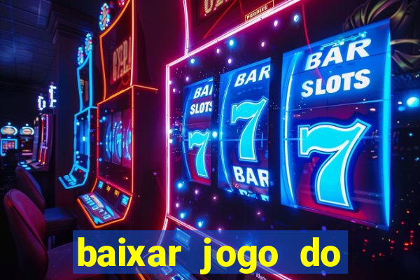 baixar jogo do tigrinho plataforma nova