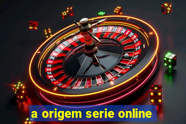 a origem serie online