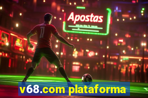 v68.com plataforma