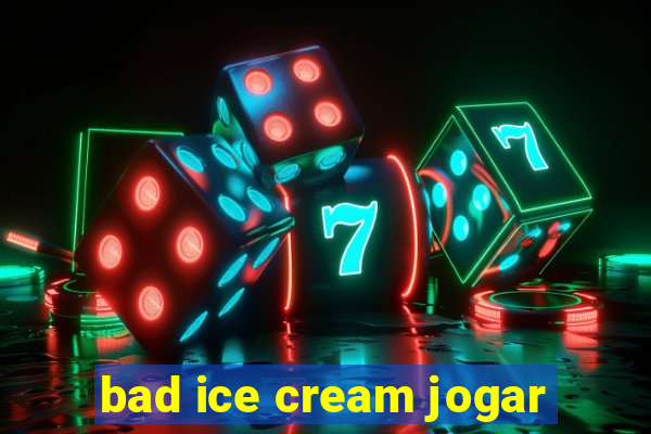 bad ice cream jogar