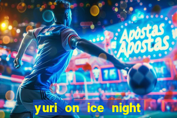 yuri on ice night in barcelona