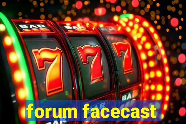 forum facecast