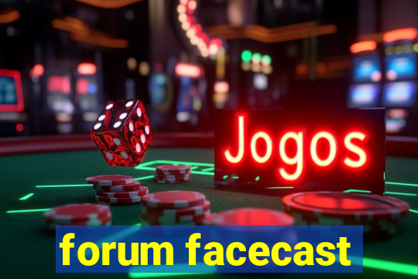 forum facecast