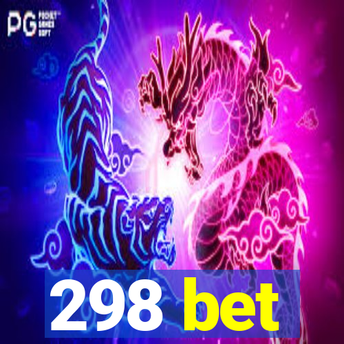 298 bet