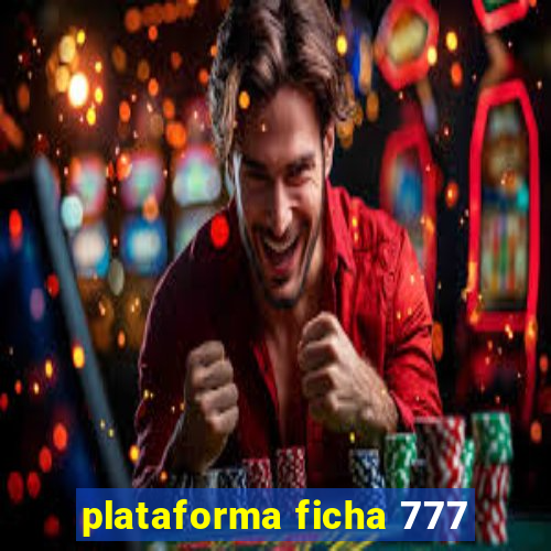 plataforma ficha 777