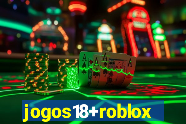 jogos18+roblox