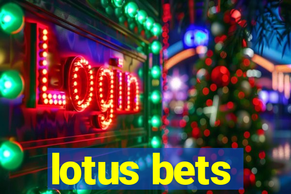 lotus bets