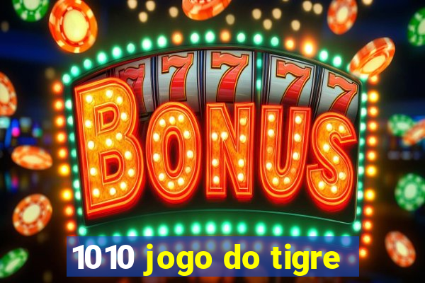 1010 jogo do tigre