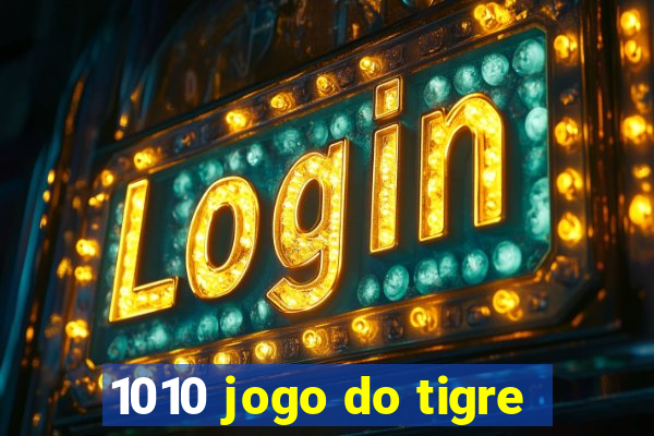 1010 jogo do tigre