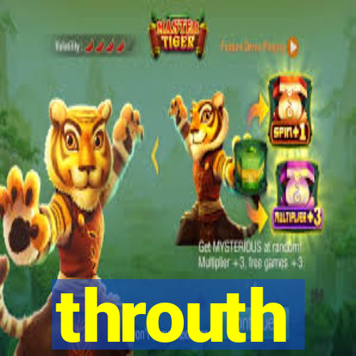 throuth