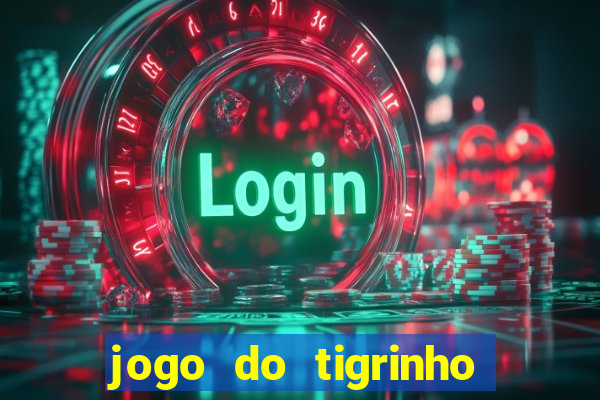 jogo do tigrinho que da bonus no cadastro