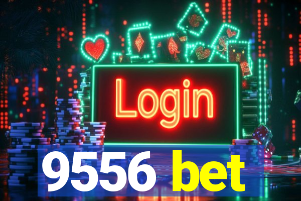 9556 bet