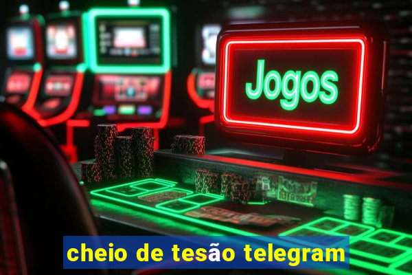 cheio de tesão telegram