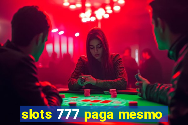 slots 777 paga mesmo