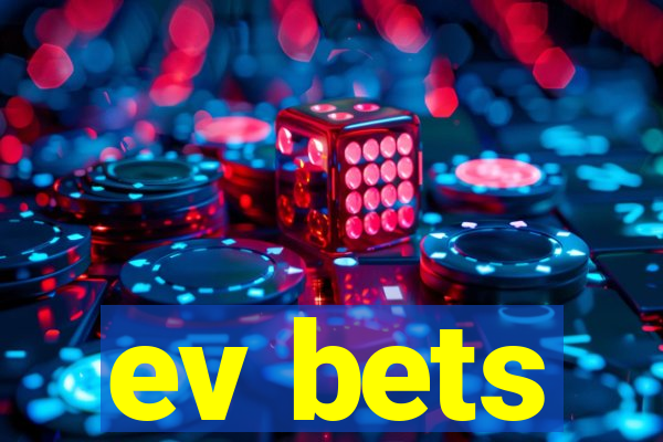 ev bets