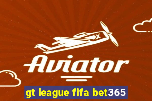 gt league fifa bet365