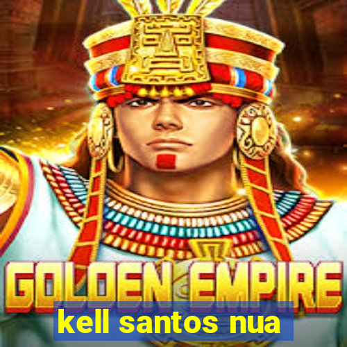 kell santos nua