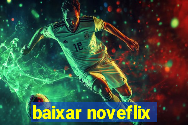 baixar noveflix