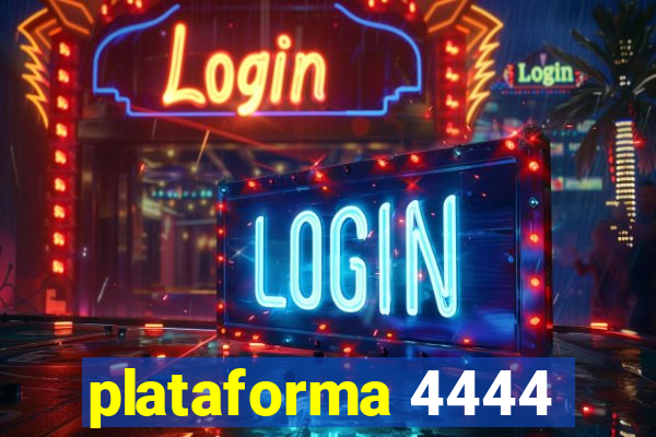 plataforma 4444