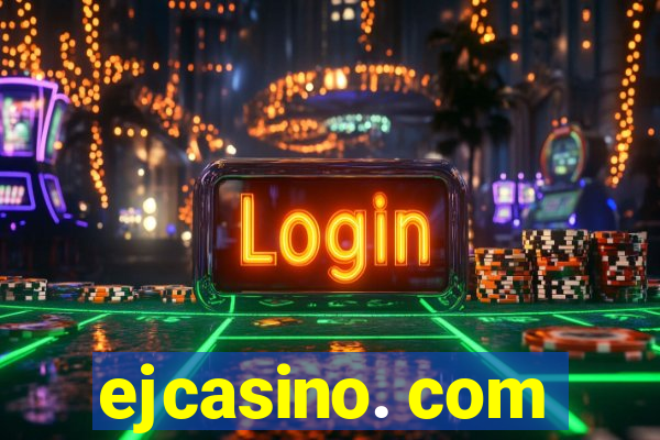 ejcasino. com