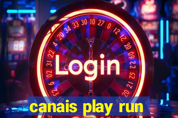 canais play run