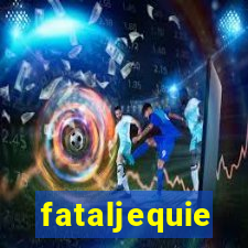 fataljequie