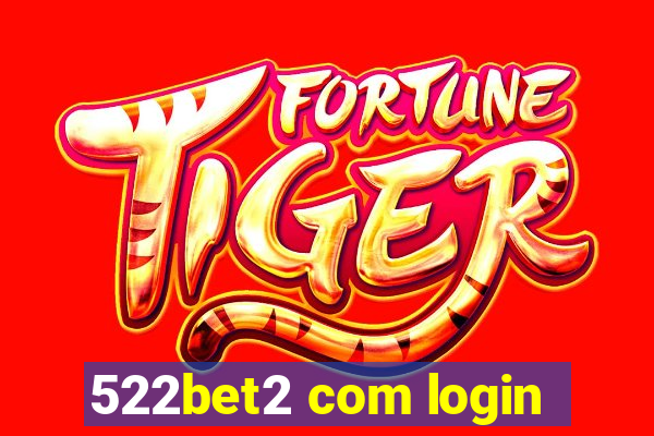 522bet2 com login