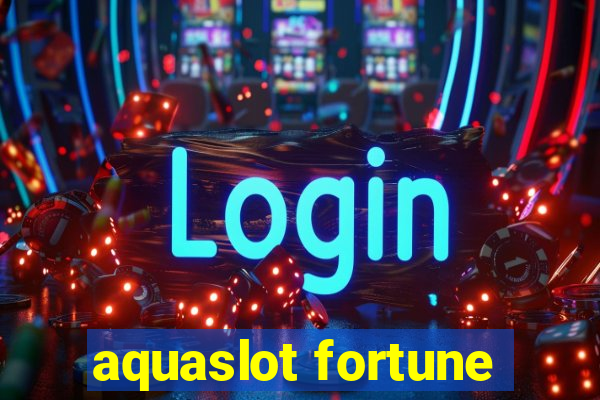 aquaslot fortune