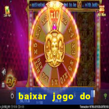 baixar jogo do tigrinho para ganhar dinheiro