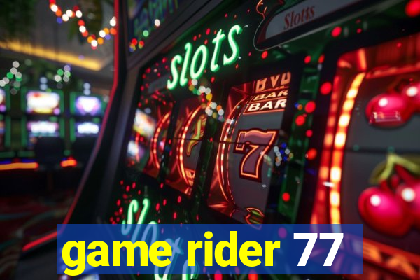 game rider 77