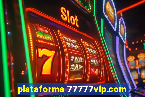 plataforma 77777vip.com