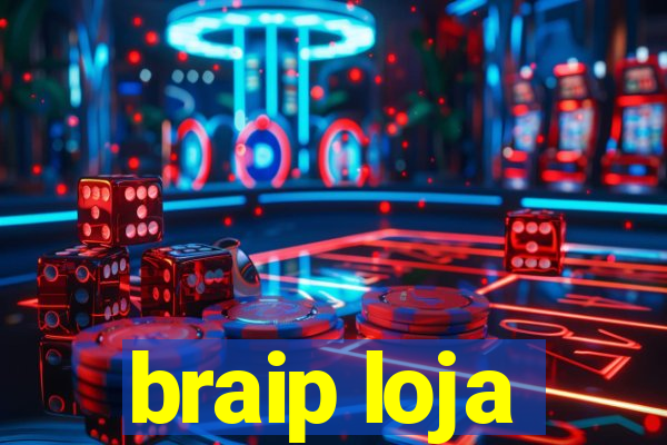 braip loja