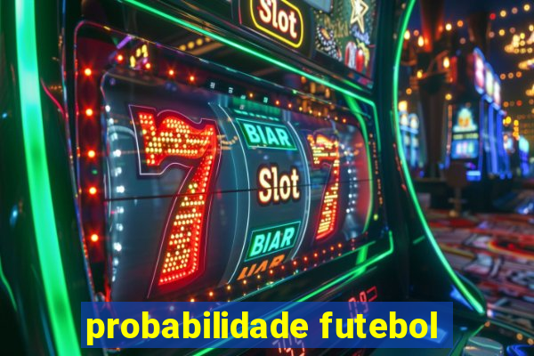 probabilidade futebol