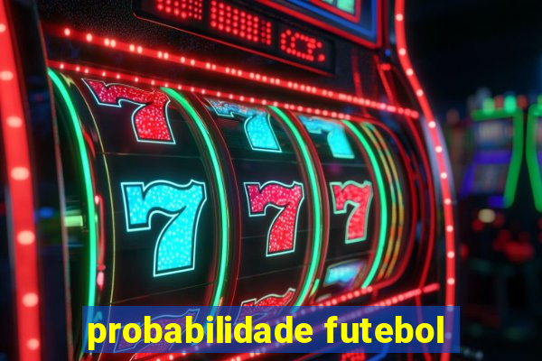 probabilidade futebol