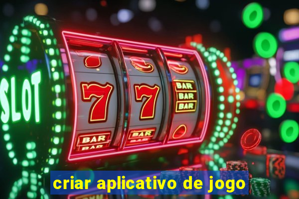 criar aplicativo de jogo