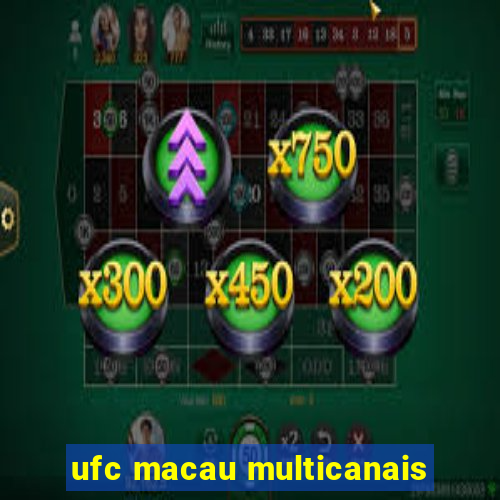 ufc macau multicanais