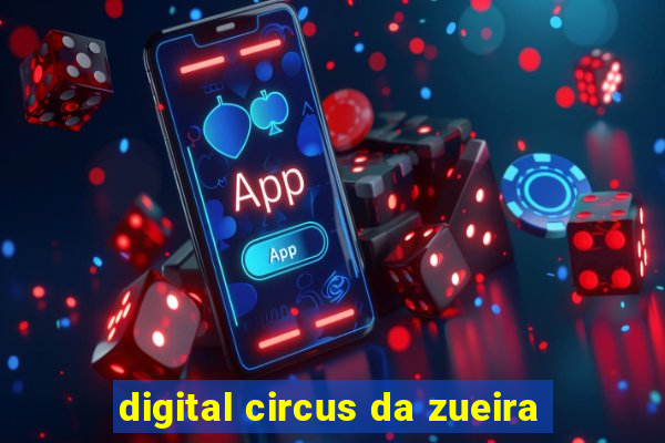 digital circus da zueira