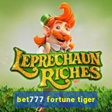 bet777 fortune tiger