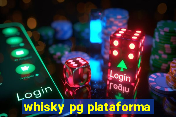 whisky pg plataforma