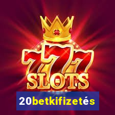 20betkifizetés