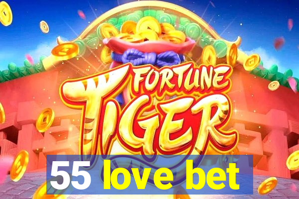 55 love bet