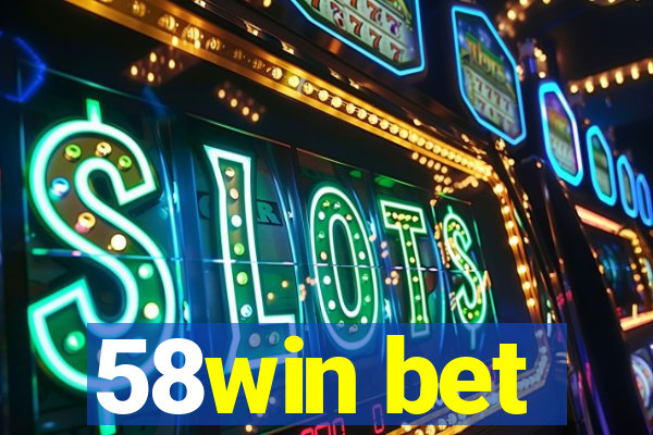 58win bet