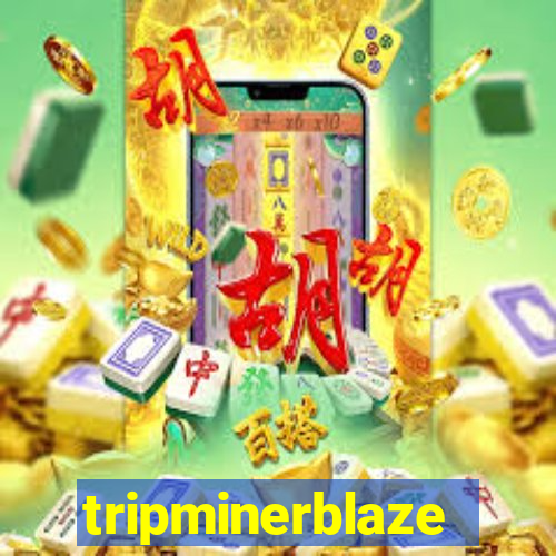 tripminerblaze