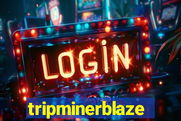 tripminerblaze